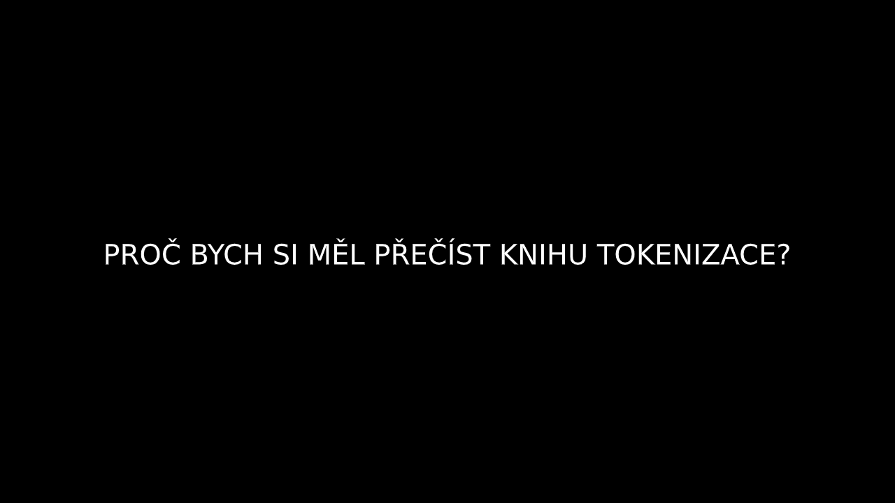 Proč bych si měl přečíst knihu tokenizace